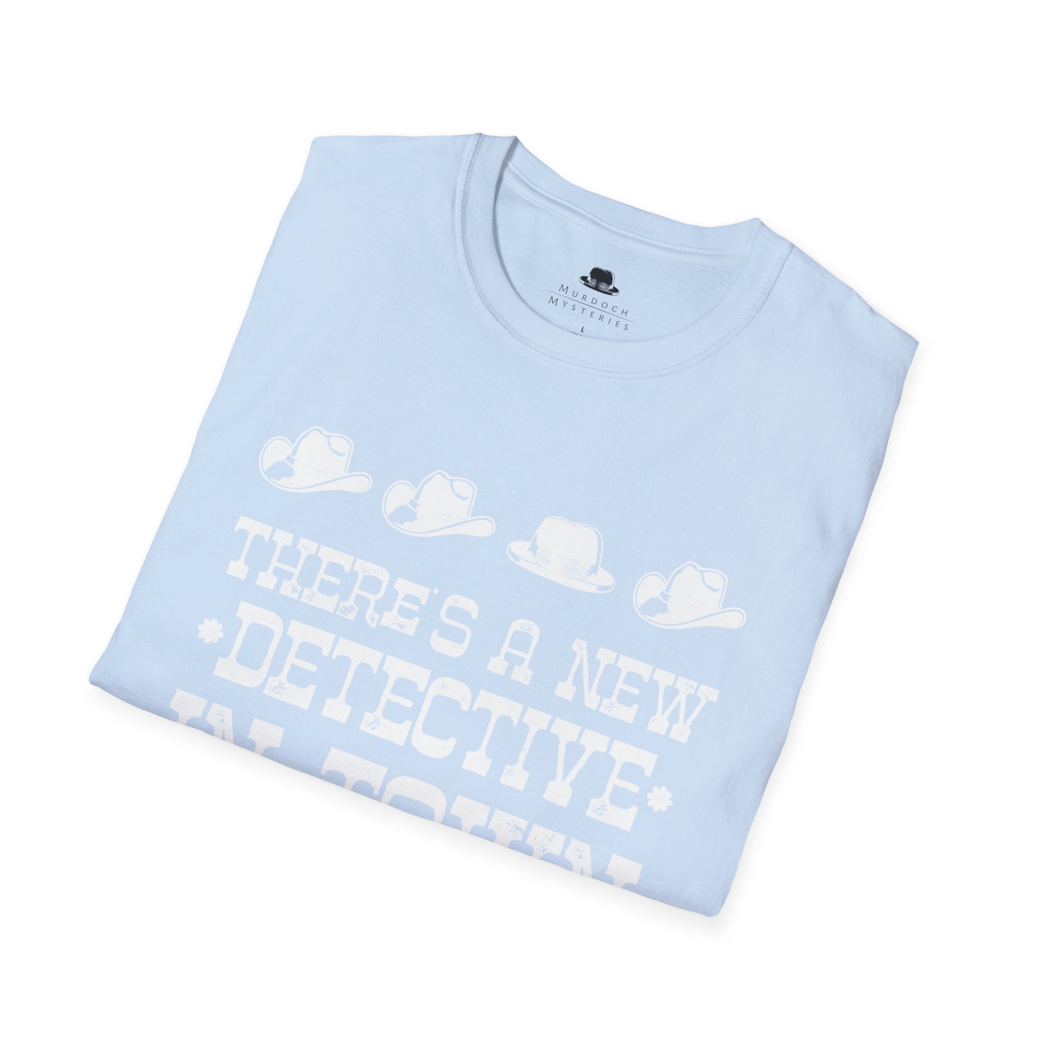 There's A New Detective In Town - Unisex T-Shirt