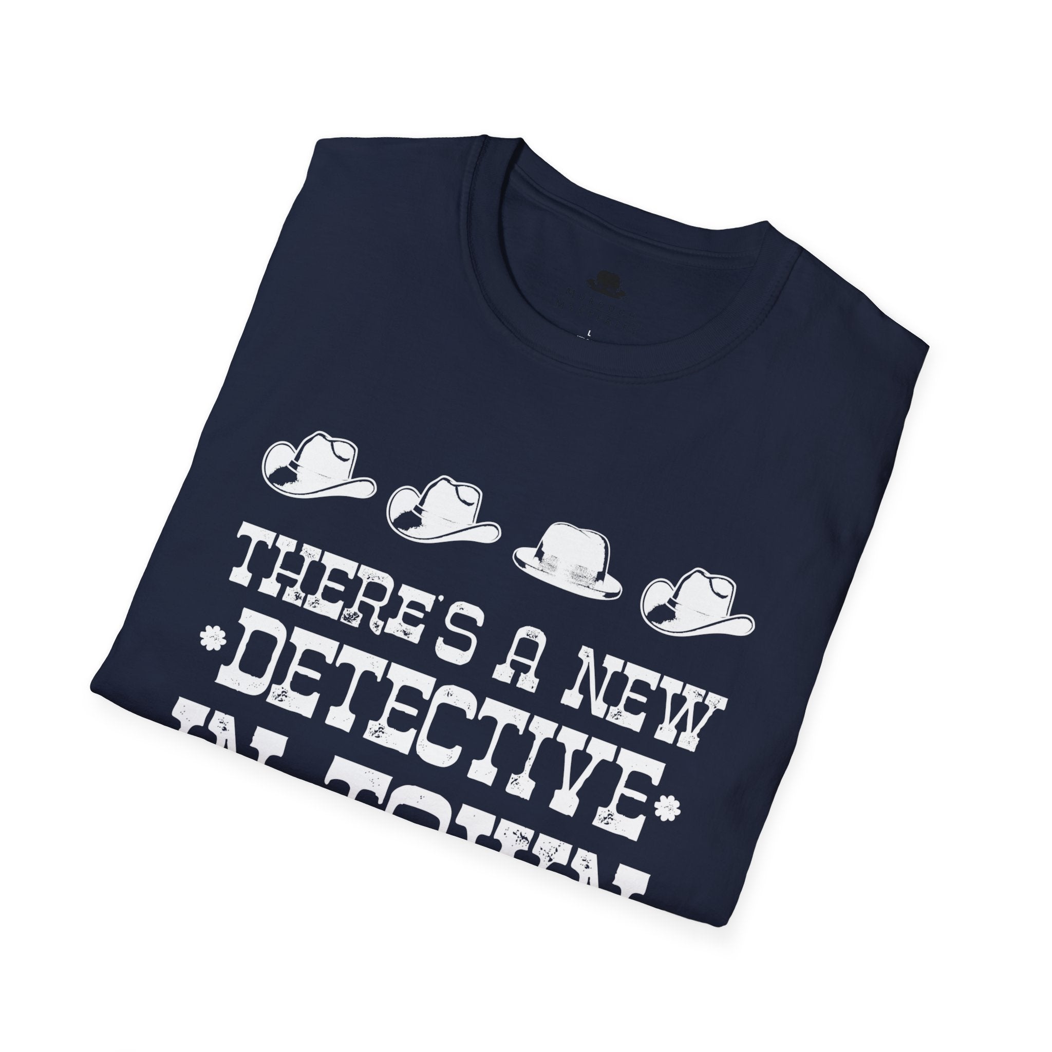 There's A New Detective In Town - Unisex T-Shirt