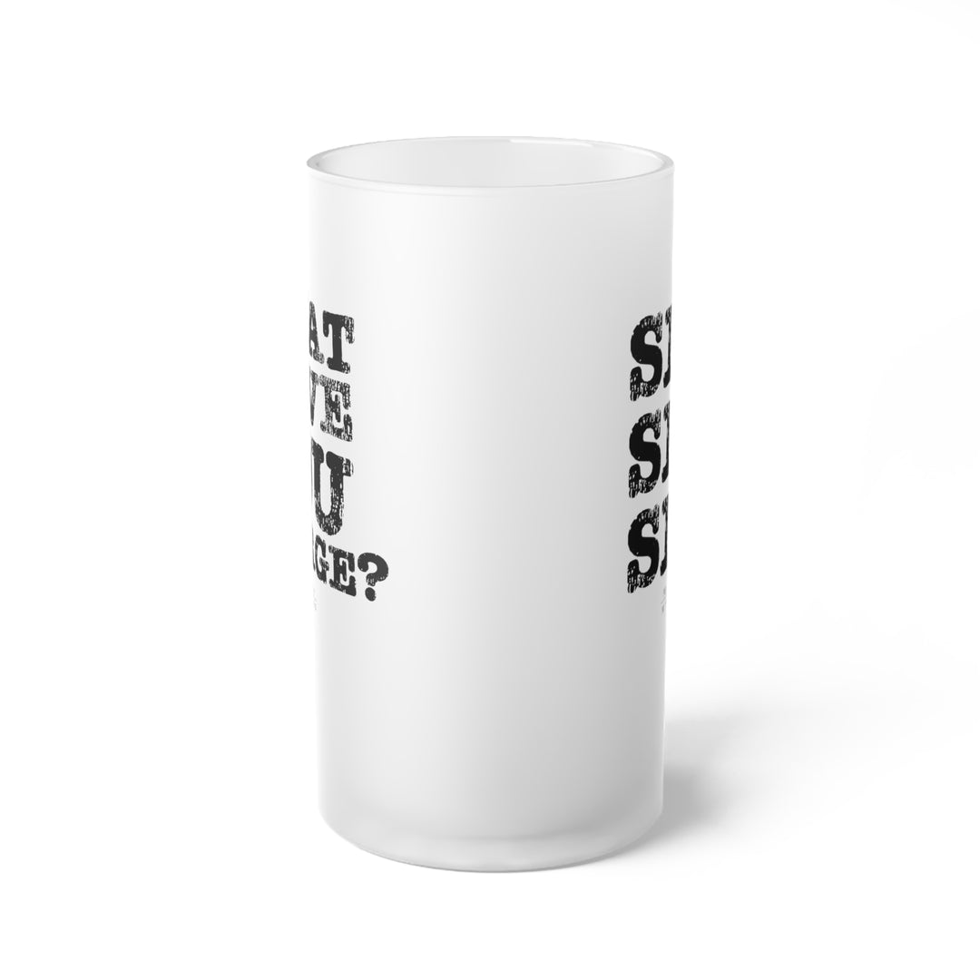 'What Have You George?' | Frosted Glass Beer Mug
