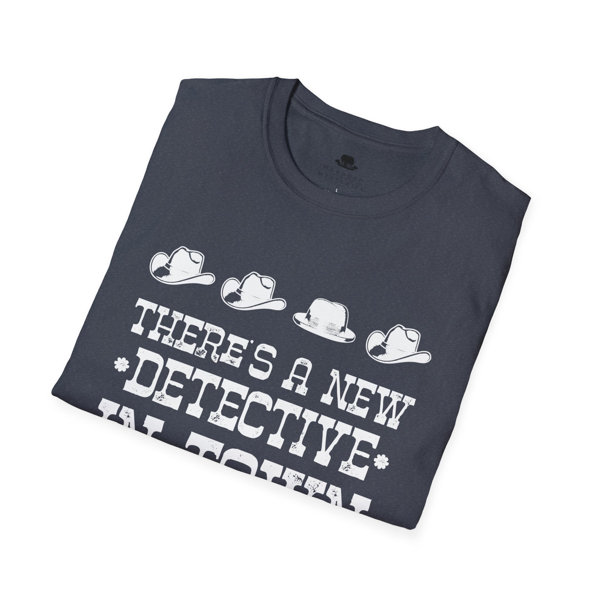 There's A New Detective In Town - Unisex T-Shirt