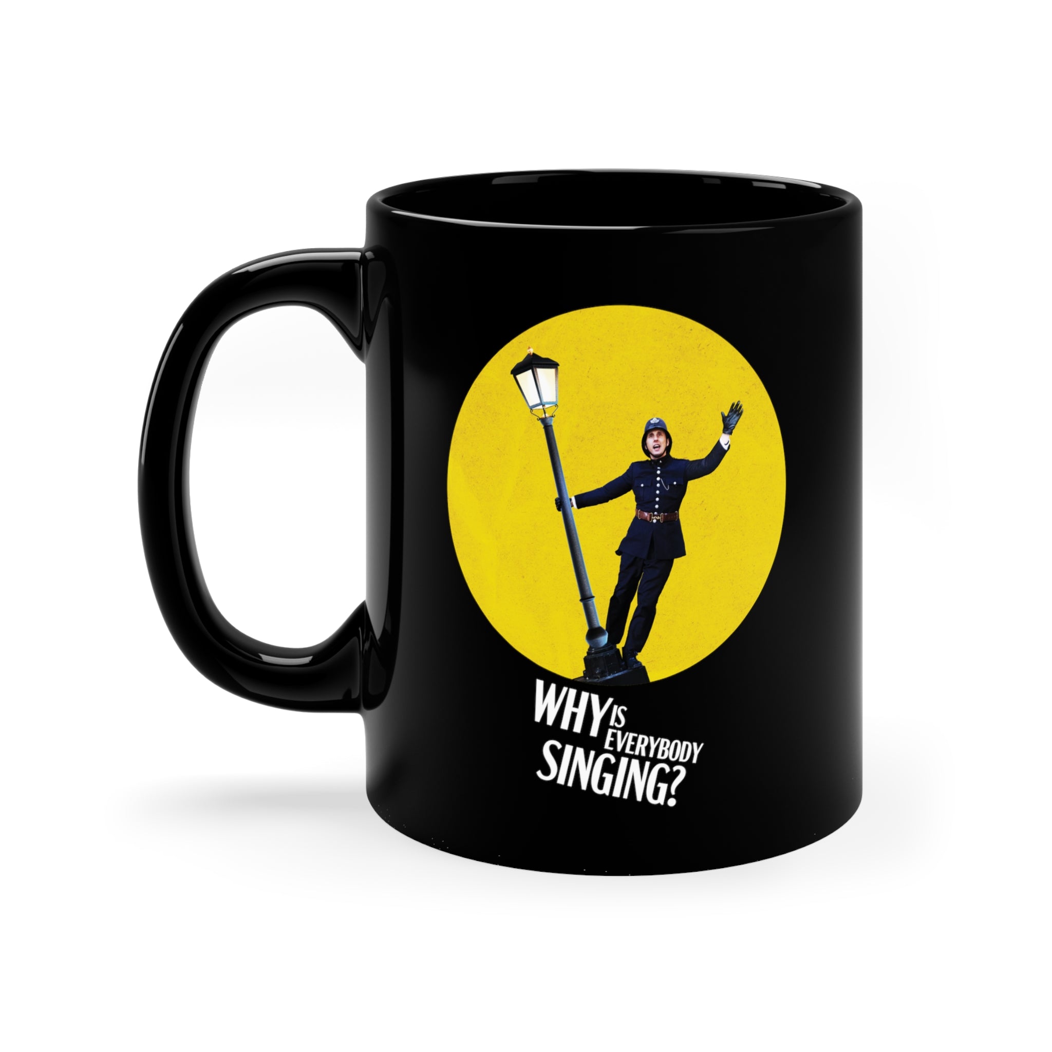 Why Is Everybody Singing? | Black Coffee Mug, 11oz