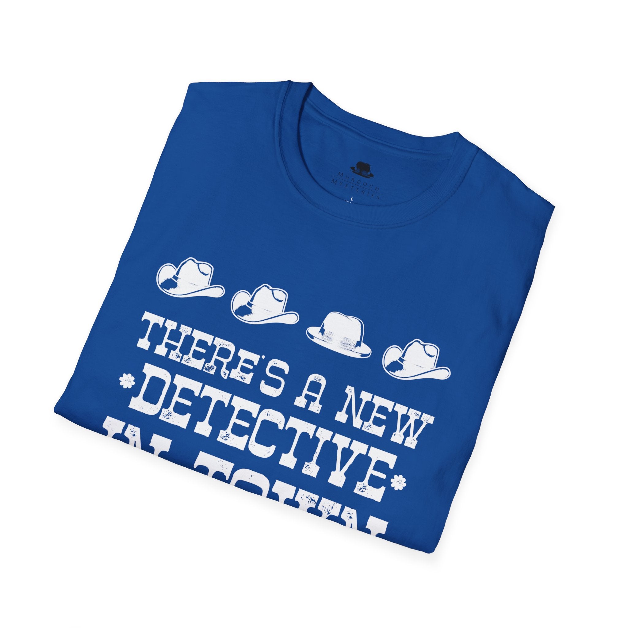 There's A New Detective In Town - Unisex T-Shirt