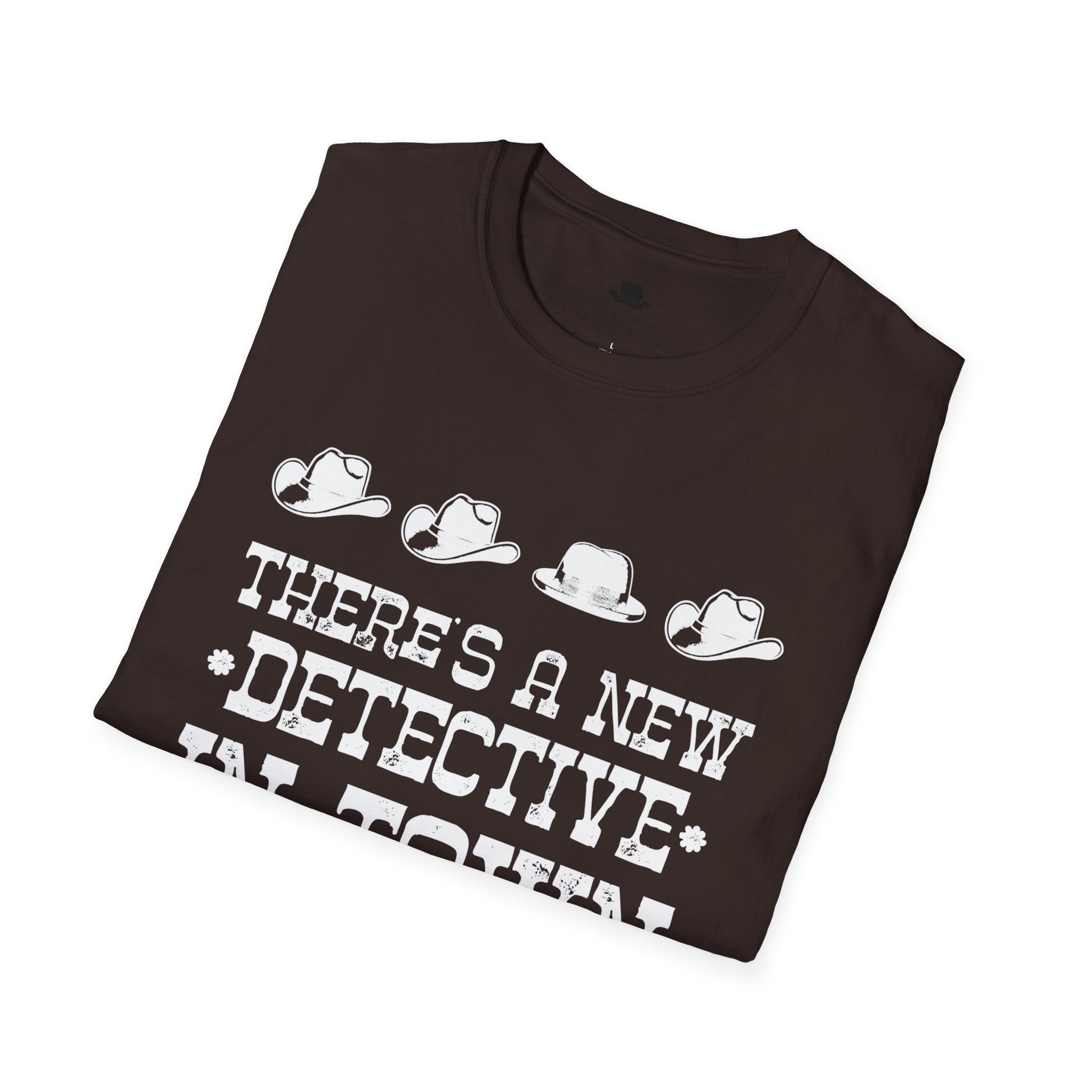 There's A New Detective In Town - Unisex T-Shirt