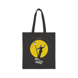 Why Is Everybody Singing? | Cotton Canvas Tote Bag